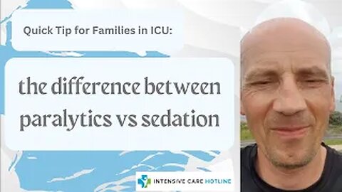 Quick tip for families in Intensive care: the difference between paralytics vs sedation