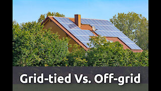 Grid-tied Vs. Off-grid Solar -- Things That Might Surprise You!