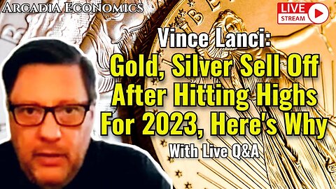 Vince Lanci: Gold, Silver Sell Off After Hitting Highs For 2023