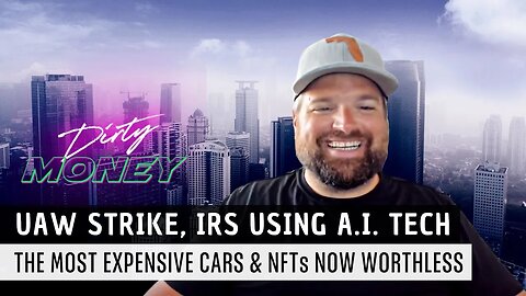 NFTs are now WORTHLESS, IRS is Using AI, Auto Workers on Strike & The World's Most Expensive Cars