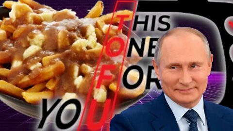 Poutine or Putin? 03/07/2022