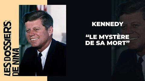 Les dossiers de Nina - Kennedy "Le mystère de sa mort" - 1ère partie
