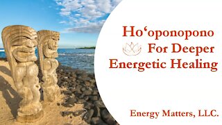 Embracing Hoʻoponopono: Forgiveness And Deeper Energetic Healing