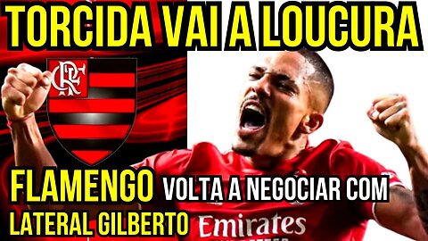 TORCIDA VAI A LOUCURA!!! NOVO REFORÇO NO MENGÃO FLAMENGO VOLTA A NEGOCIAR COM GILBERTO FLAMENGO HOJE