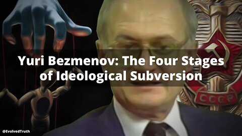 Yuri Bezmenov: The Four Stages of Ideological Subversion