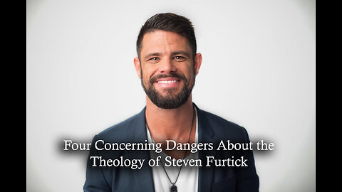 Four Concerning Dangers About the Theology of Steven Furtick