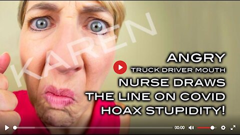 Angry (Truck Driver Mouth) Nurse Draws the Line on COVID Hoax Stupidity!