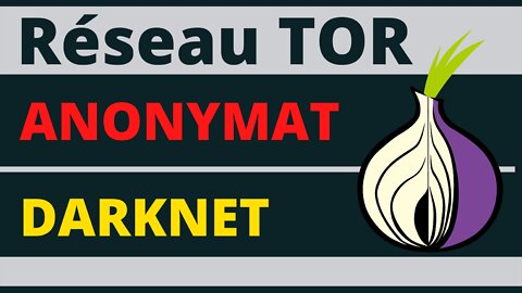 TOR - Accéder au DARKNET et augmenter votre ANONYMAT grâce au réseau TOR