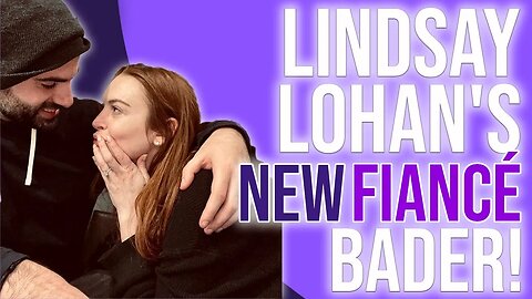 Lindsay Lohan's new fiancé Bader!