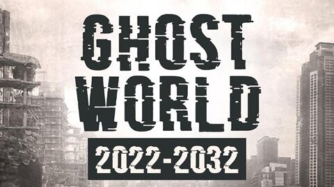 Dr. Mike Adams: Ghost World 2022-2032. From the DIE-OFF to the AFTERMATH. 1.22.22