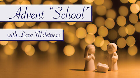 Advent "School" - Lara Molettiere, Part 2