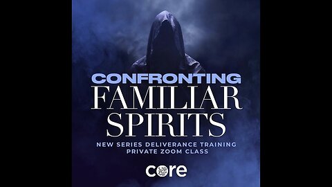 CONFRONTING FAMILIAR SPIRITS