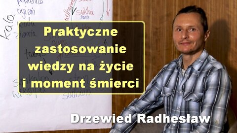Praktyczne zastosowanie wiedzy na życie i moment śmierci - Drzewied Radhesław