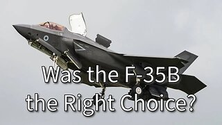 USMC: F-35B or Block III Super Hornets? Was It The Right Choice?