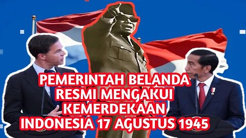 Pemerintah Belanda Resmi Mengakui Kemerdekaan Indonesia 17 Agustus 1945 ‼️ Full Penjelasan