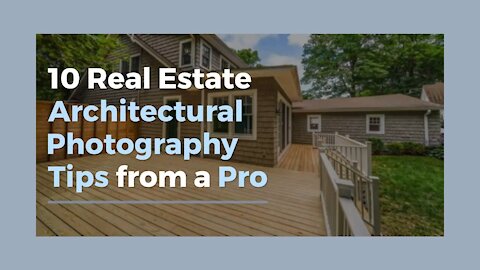 10 Real Estate Architectural Photography Tips from a Pro