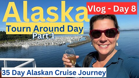 View My Month Long Alaskan Cruise Journey-(Alaskan -Vlog Day 8 of 35- Back to Back Cruising)