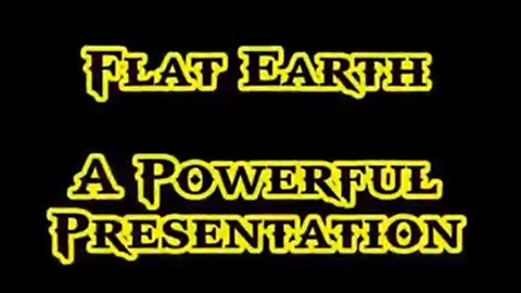 Flat Earth - A Powerful Presentation (?)
