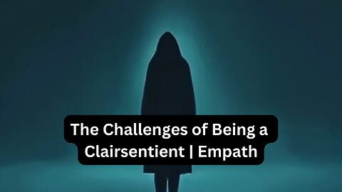 The Challenges of Being a Clairsentient Empath