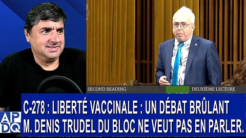 C-278 : Liberté Vaccinale : Un Débat Brûlant ⚖️ M. Denis Trudel du Bloc ne veut pas en parler.