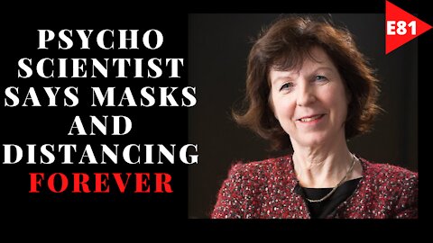 EPISODE 81 - PSYCHOTIC pro-Communism 'Scientist' Suggests That Masks & Social Distancing FOREVER