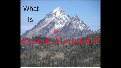 What is the Cosmic Mountain?