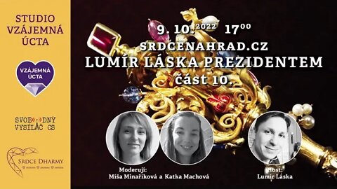 Lumír Láska prezidentem: 9.10.2022, Část desátá