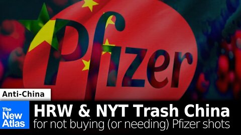 Human Rights Watch/New York Times Trash China for Not Buying (or Needing) More Pfizer...