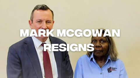 BREAKING: Mark McGowan RESIGNS!