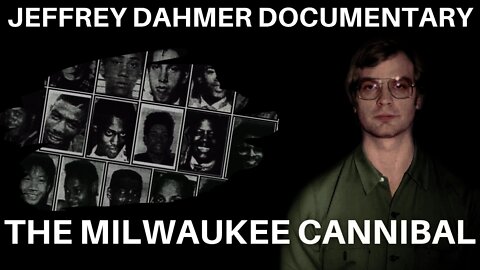 Jeffrey Dahmer (The Milwaukee Cannibal) - Serial Killer Documentary