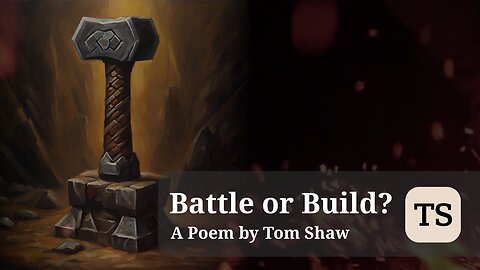 Battle or Build? [Poem]