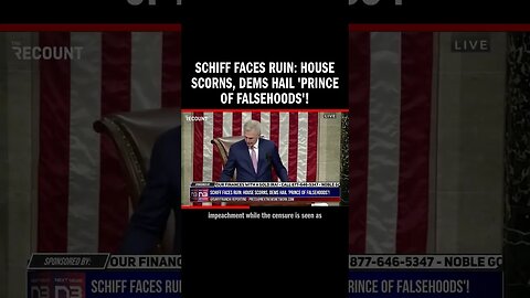 Schiff Faces Ruin: House Scorns, Dems Hail 'Prince of Falsehoods'!