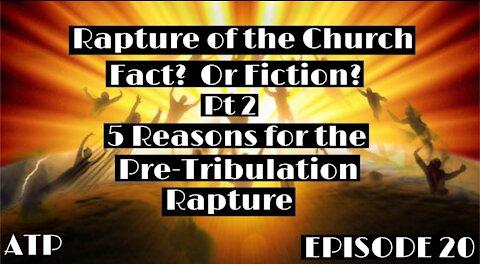 The Rapture of the Church? Pt 2 The Pre-Trib Argument!