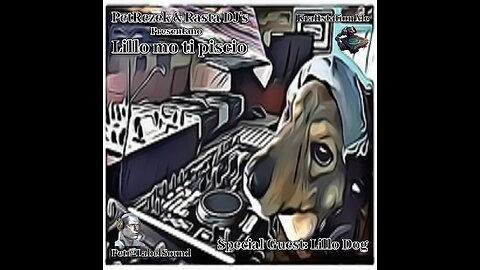 PetRezek & Rasta DJ's - Lillo mo ti piscio (Special Guest: Lillo Dog)