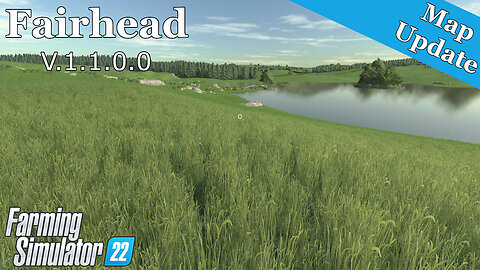 Map Update | Fairhead | V.1.1.0.0 | Farming Simulator 22