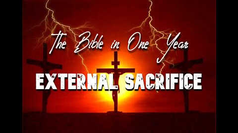 The Bible in One Year: Day 253 External Sacrifice