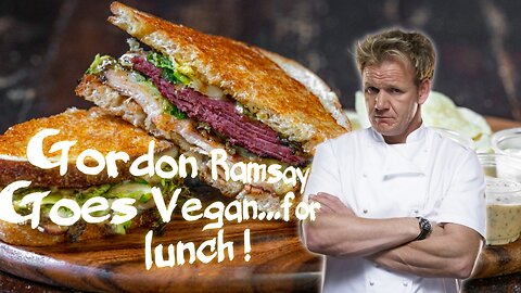 Gordon Ramsay Goes Vegan…for lunch !