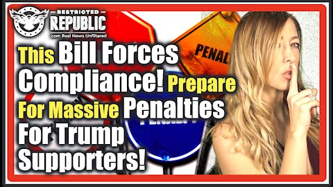 This Bill Will Force You To Comply! It’s Bad! Prepare For Massive Penalties For Trump Supporters!