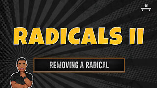 Radicals | Removing a Radical