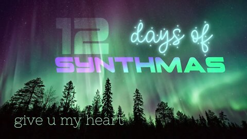 Give u My Heart | SYNTHWAVE | 12 DAYS OF SYNTHMAS