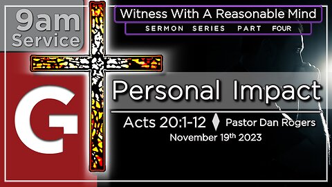 GCC AZ 9AM - 11192023 - "Personal Impact." (Acts 19:1-12)