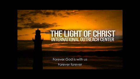 The Light Of Christ International Outreach Center - Live Stream -8/1/2021