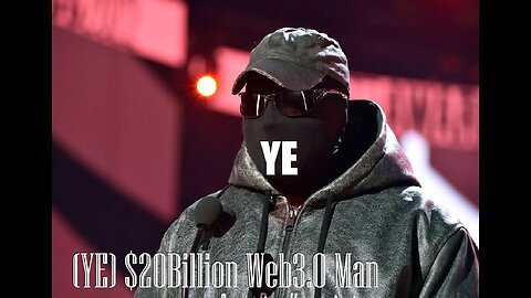 (YE) $20Billion Web3.0 Man