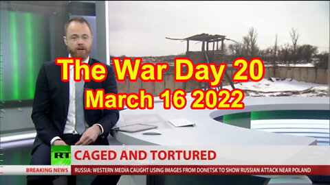The War Day 20 March 16 2022