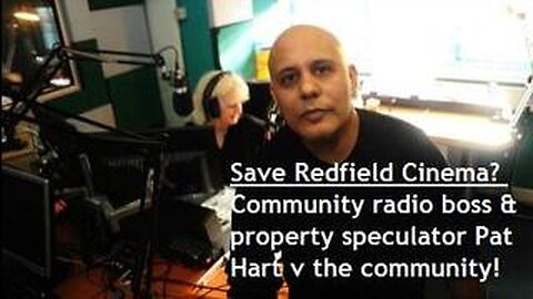 Save Redfield Cinema: Landrose Property Speculator Patrick Hart v Bristol's local Community