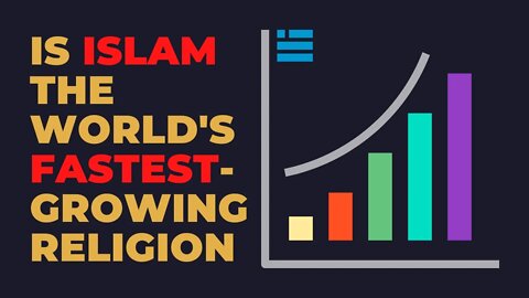 Is Islam the World's Fastest Growing Religion