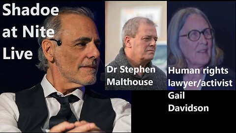 Shadoe at Nite Weds Nov. 8th/2023 w/Dr. Stephen Malthouse and Lawyer Gail Davidson