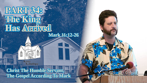 09.10.23 - Part 35: The King Has Arrived - Mark 11:12-26