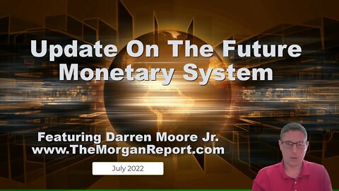 Update On The Future Monetary System With Darren Moore
