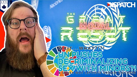 THE GREAT MORAL RESET: UN Seeks to Decriminalize ”Consensual” Sex with Minors